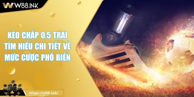 Kèo chấp 0.5 trái