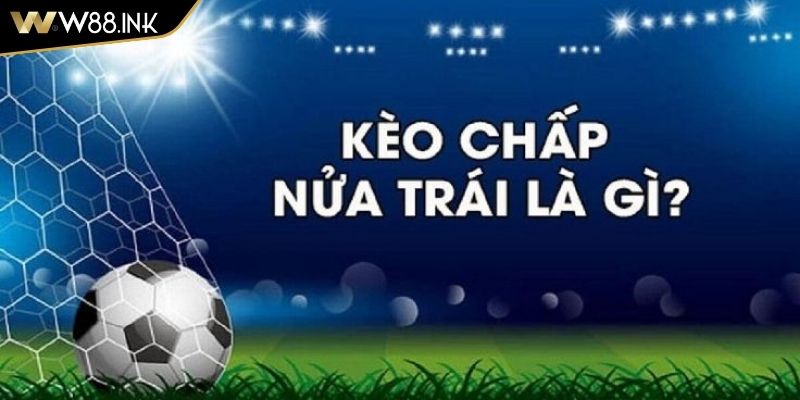 Kèo chấp 0.5 trái trong cá cược thể thao