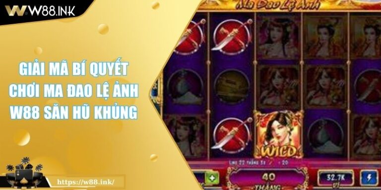 Ma Đao Lệ Ảnh W88