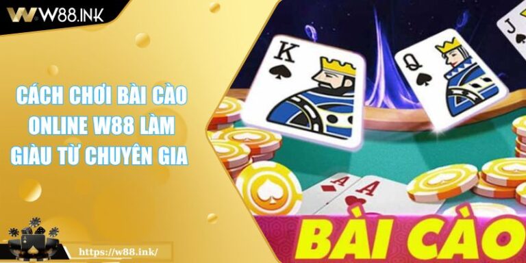 Cách Chơi Bài Cào Online W88 Làm Giàu Từ Chuyên Gia